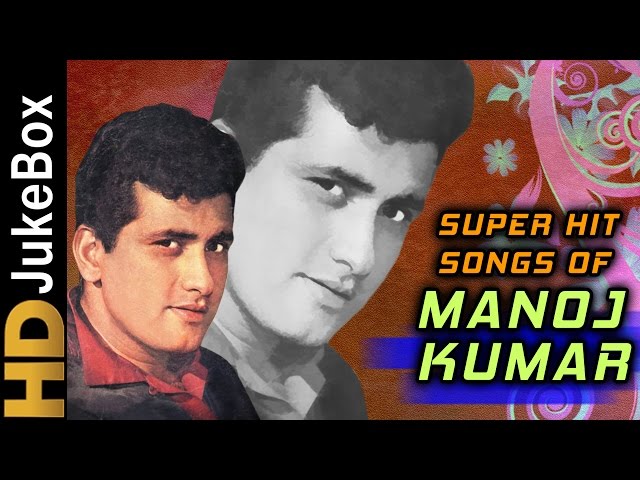 Superhit Songs of Manoj Kumar | Evergreen Old Hindi Songs | Classic Collection class=