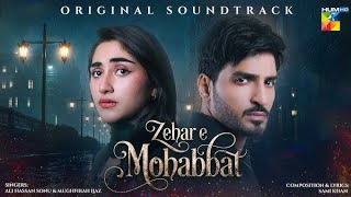 Zehar e Mohabbat - Title Song | OST | Ali Hassan Sonu & Mughfirah Ijaz | HUM TV