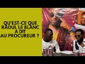 RAOUL LE BLANC DIT TOUTE LA VÉRITÉ SUR SON ARRESTATION ET PARLE AU PROCUREUR