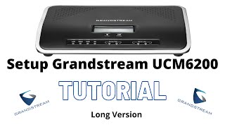 Setup Grandstream UCM6200 -  Long Version