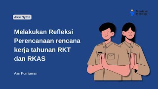 Aksi Nyata - Melakukan Refleksi Perencanaan rencana kerja tahunan RKT dan RKAS