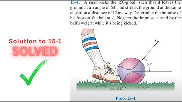 Dynamics Hibbeler 15-1 Solution | A man kicks the 150-g ball such that it leaves the ground at an