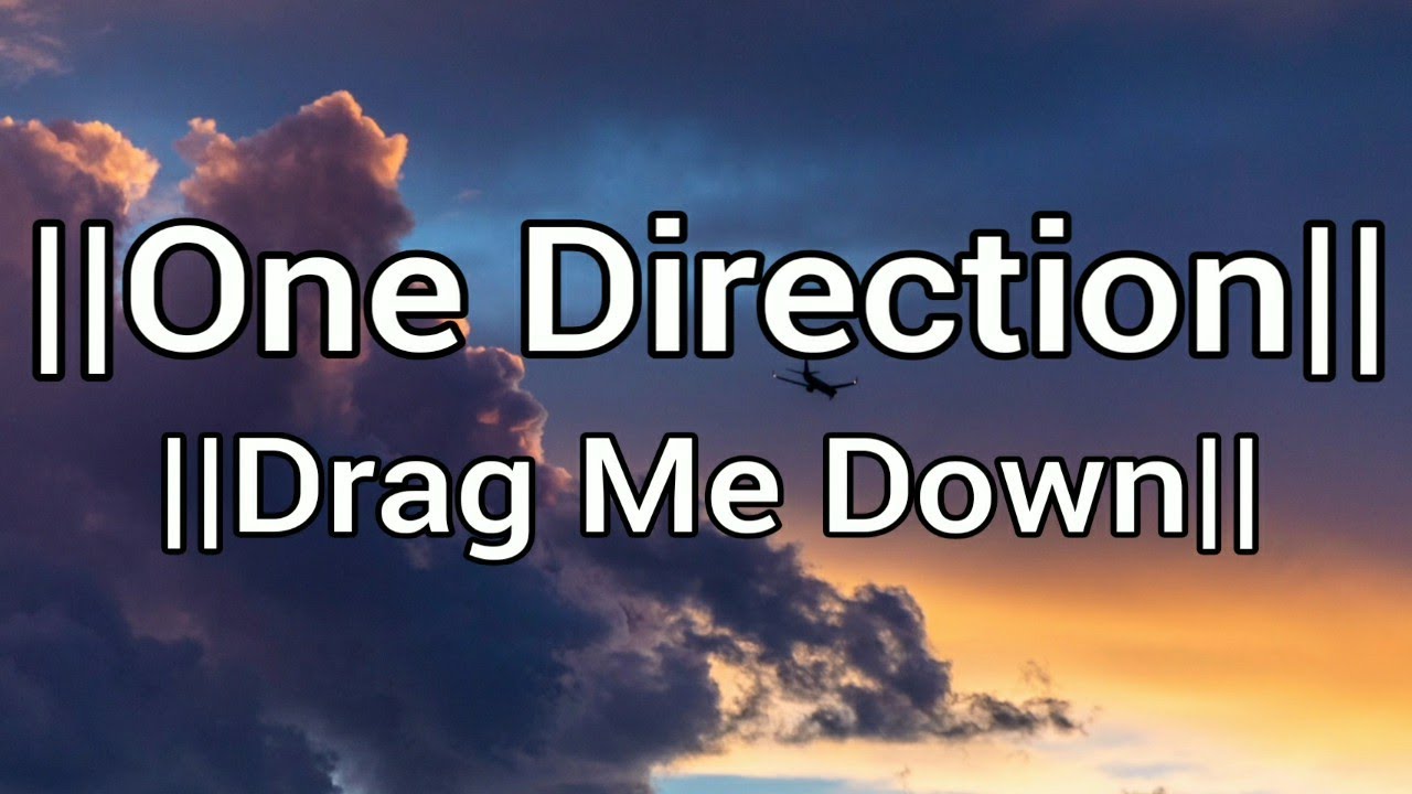 One Direction Drag Me Down Tekst One Direction - Drag Me Down (Lyrics) - YouTube