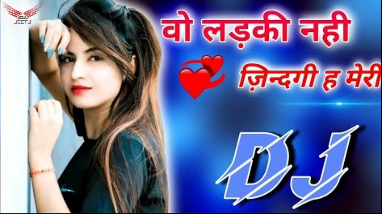 Wo Ladki Nahin Zindagi Hai Meri  Hindi Song New 2023  Dj Jeetu  Uske Hi Dil Me Ab Rahna Hai