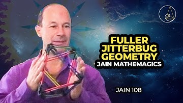 Fuller Jitterbug Geometry - Jain Mathemagics