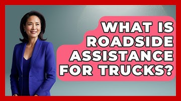 What Is Roadside Assistance For Trucks? - Auto Coverage Explained
