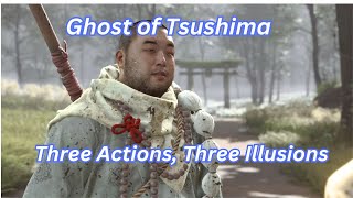 Ghost of Tsushima: Three Actions, Three Illusions.