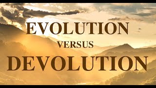 Evolution vs Devolution