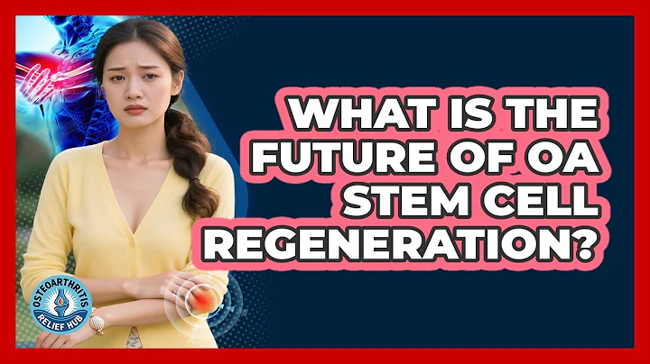 What Is The Future Of OA Stem Cell Regeneration? - Osteoarthritis Relief Hub