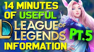 14 Minutes of USEFUL League of Legends Information! Pt.5