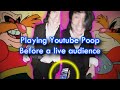 Doofus plays Youtube Poop before a live audience...