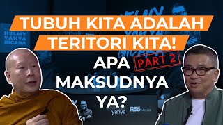 Tubuh Kita Adalah Teritori Kita! Apa Maksudnya ya? - Bhante Uttamo Part 2 | Helmy Yahya Bicara