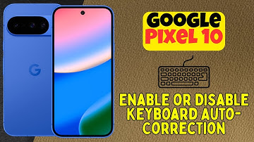 Enable or Disable Keyboard Auto-Correction on Google Pixel 10 Phone