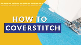 Using a Coverstitch Machine | A step-by-step guide