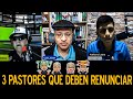 3 Pastores que deben RENUNCIAR por el bien de sus congregaciones.
