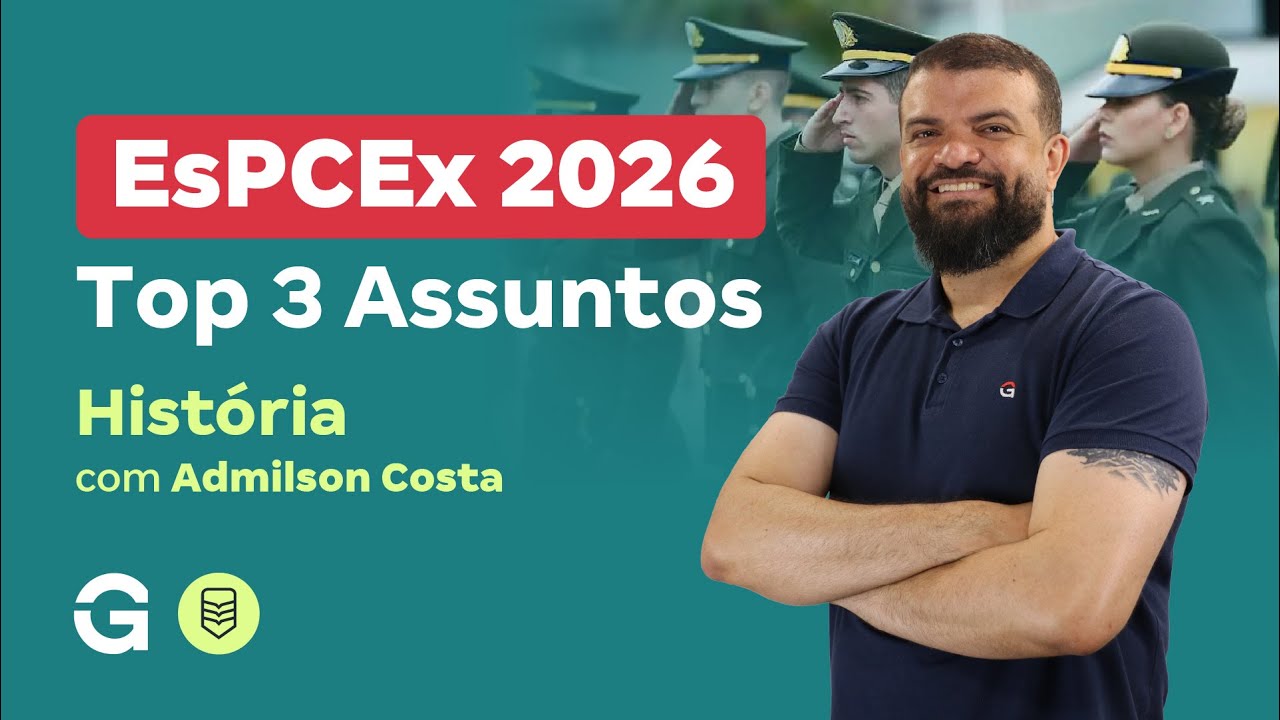 Concurso EsPCEx 2026: Top 3 Assuntos de História com Admilson Costa
