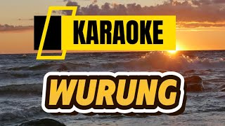 Download lagu KARAOKE WURUNG ( COWOK VERSI )