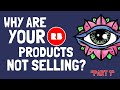 Why are your RedBubble products NOT Selling? - Part 1