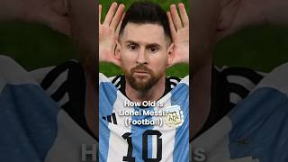 How Old is Lionel Messi?