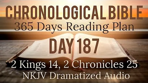 Day 187 - One Year Chronological Daily Bible Reading Plan - NKJV Dramatized Audio Version - July 6