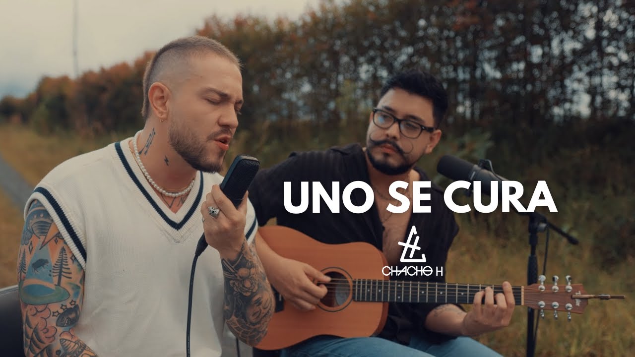 Uno se cura - CHACHO H ft. Andrés Cano - YouTube