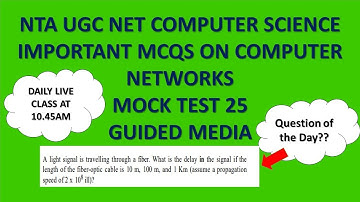 (Mock Test 25) NTA UGC NET Computer Science |  Computer Networks MCQs | TNSET 2021 | Guided Media