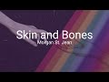 Skin and bones  morgan st jean lyrics