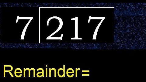 Divide 217 by 7 , remainder  . Division with 1 Digit Divisors . How to do