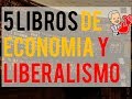 Cinco libros de Economía y Liberalismo