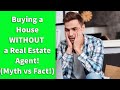 Buying a House without a Real Estate Agent!  (Myth vs Fact!)