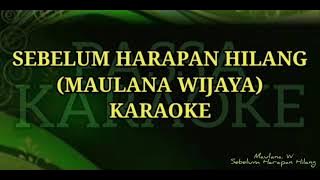 Sebelum Harapan Hilang - Maulana Wijaya (KARAOKE VERSION)