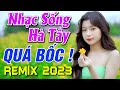 ĐÂY MỚI ĐÚNG CHUẨN Nhạc Sống Hà Tây Hay Nhất 2023 - Lk Nhạc Sống Disco KHÔNG QUẢNG CÁO Quá Bốc