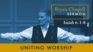 Bryan Chapell Sermon | Uniting Worship