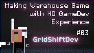 Making Warehouse Game with No Experience #03