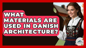 What Materials Are Used In Danish Architecture? - Unmapping Scandinavia