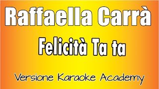 Raffaella Carrà - Felicità ta ta (Versione Karaoke Academy Italia)