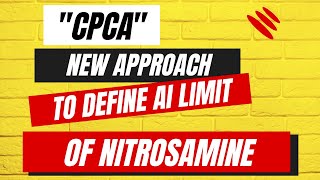Cpca - A New Approach To Define Nitrosamine Ai Limit