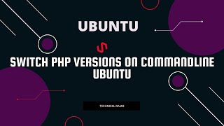 Switch php versions on commandline ubuntu