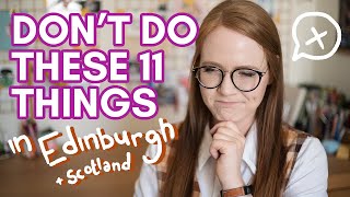 DON'T DO THIS in EDINBURGH / SCOTLAND! 11 things to avoid while travelling / moving to Scotland