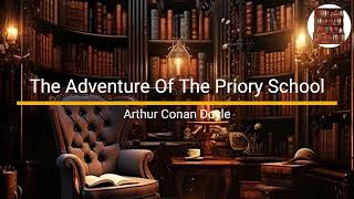 The Adventure Of The Priory School - Arthur Conan Doyle