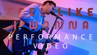 Video thumbnail of "Alex Spy - Feel Like I Wanna - Performance Video"