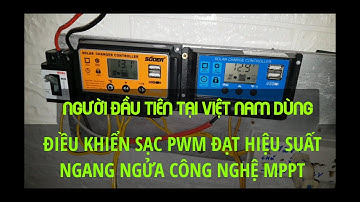 MẸO HAY KHI SỬ DỤNG BỘ ĐIỀU KHIỂN SẠC PWM ĐẠT HIỆU SUẤT TRÊN 90% NGANG VỚI MPPT