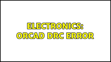 Electronics: Orcad DRC Error