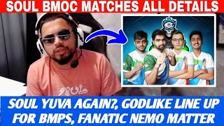 SOUL YUVA AGAIN?, SOUL BMOC MATCH DETAILS, GODLIKE LINE UP FOR BMOC AND FANATIC NEMO CONTROVERSY