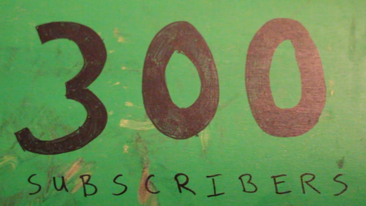 300 Subscribers