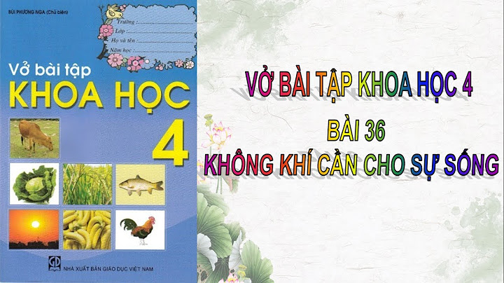 Vở bài tập khoa học lớp 4 bài 36 năm 2024