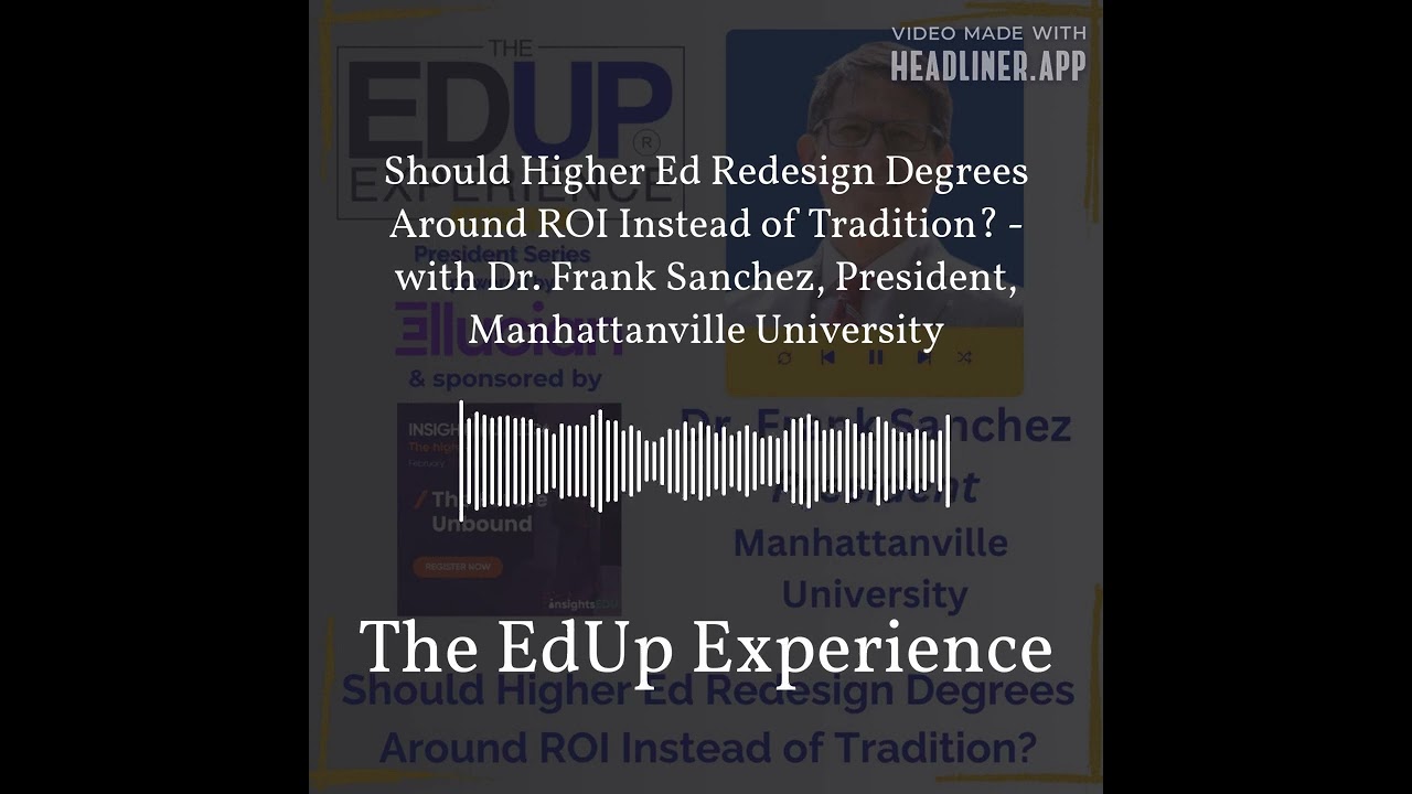Should Higher Ed Redesign Degrees Around ROI Instead of Tradition? - with Dr. Frank Sanchez⁠,...