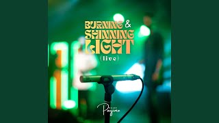 Burning & Shinning Light (Live)