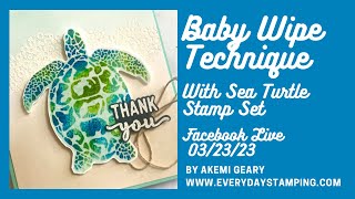 Baby Wipe Technique with the Sea Turtle stamp from Stampin’ Up! Facebook Live 03/23/23