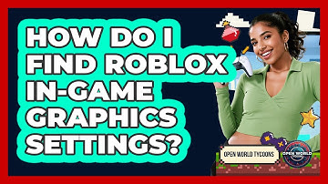 How Do I Find Roblox In-Game Graphics Settings?